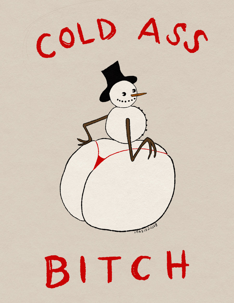 Cold Ass Bitch Fine Art Print