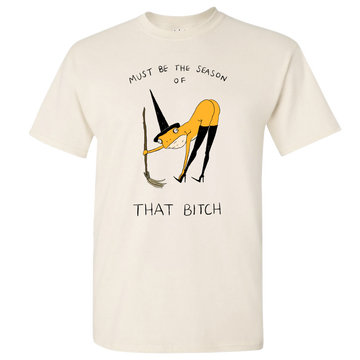 Bitch Season Tee Shirt